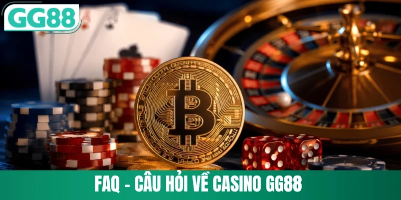 Casino GG88 4 FAQ - Câu hỏi về casino GG88