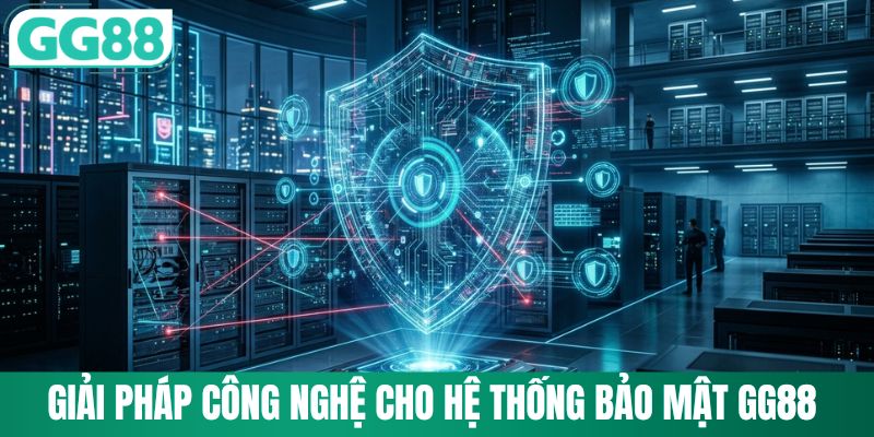 Giải pháp công nghệ để cải thiện quy trình bảo mật GG88