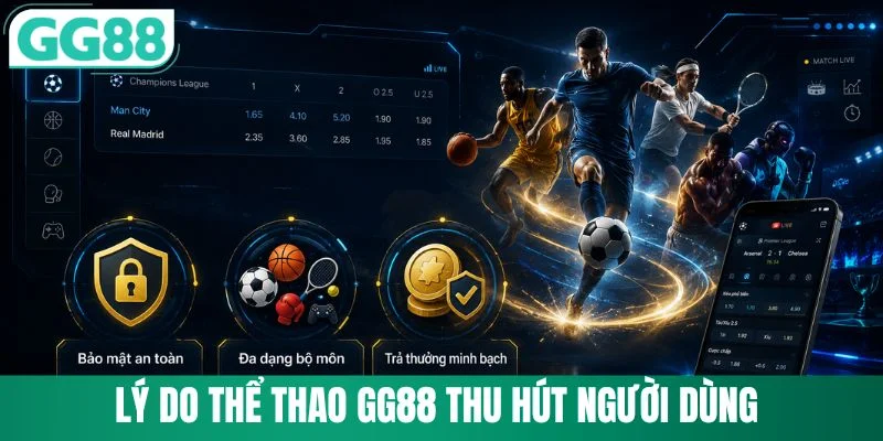Thể Thao GG88 2 Lý do thể thao GG88 thu hút người dùng